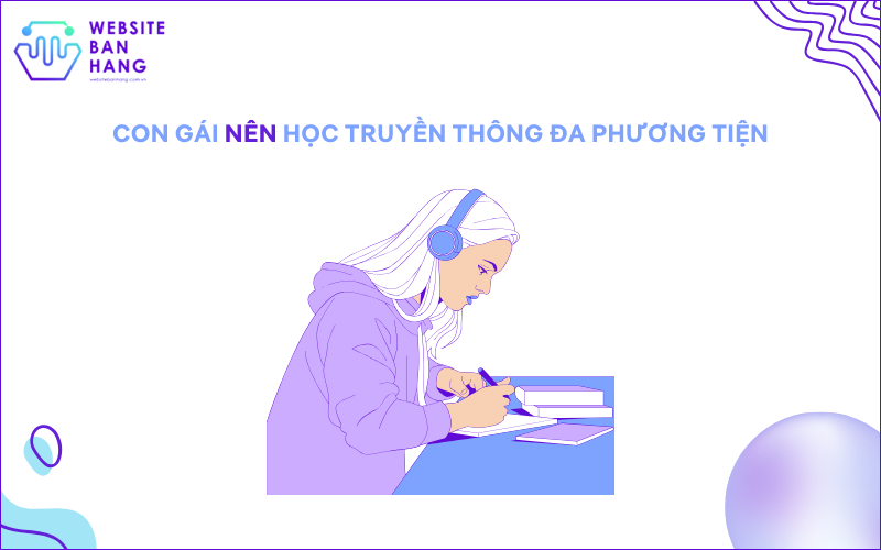 Con gái có nên học truyền thông đa phương tiện